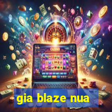 gia blaze nua